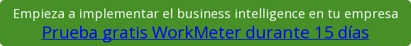 Empieza a implementar el business intelligence en tu empresa Prueba gratis WorkMeter durante 15 días