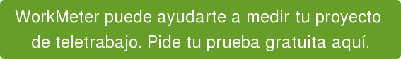 WorkMeter puede ayudarte a medir tu proyecto de teletrabajo. Pide tu prueba gratuita aquí.