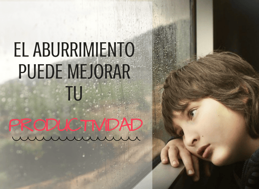aburrimiento y productividad
