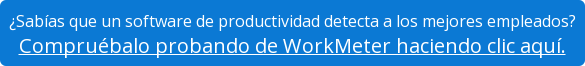 ¿Sabías que un software de productividad detecta a los mejores empleados? Compruébalo probando de WorkMeter haciendo clic aquí.